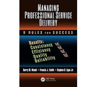 Managing Professional Service Delivery: 9 Rules for Success: 6 (Industrial and Systems Engineering Series)