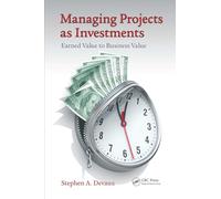 Managing Projects as Investments – Earned Value to Business Value – Systems Innovation Book Series