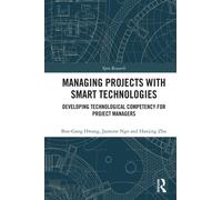 Managing Projects with Smart Technologies : Developing Technological Competency for Project Managers