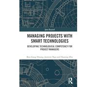 Managing Projects with Smart Technologies: Developing Technological Competency for Project Managers (Spon Research)