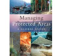 Managing Protected Areas: A Global Guide