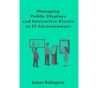 Managing Public Displays and Interactive Kiosks in IT Environments