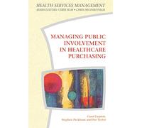 Managing Public Involvement In Health Care Purchasing (Health Services Management)