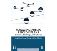 Managing Public Pension Plans : Decisions, Challenges, and Reforms
