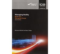 Managing Reality, Second edition. Book 4: Managing change: 5 (Managing Reality: A Practical Guide to Applying NEC3, 2nd edition)