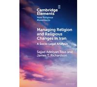 Managing Religion and Religious Changes in Iran: A Socio-Legal Analysis (Elements in New Religious Movements)