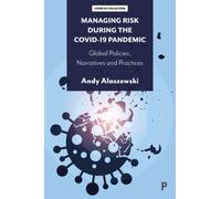 Managing Risk during the COVID-19 Pandemic : Global Policies, Narratives and Practices