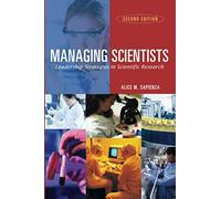 Managing Scientists: Leadership Strategies in Scientific Research, Second Edition