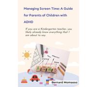 Managing Screen Time: A Guide for Parents of Children with ADHD: Second Edition
