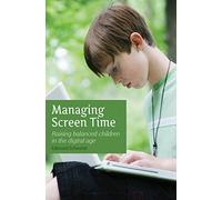 Managing Screen Time: Raising Balanced Children in the Digital Age