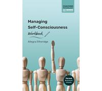 Managing Self-Consciousness Workbook: 3 (Coaching Psychology Series)