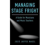 Managing Stage Fright: A Guide for Musicians and Music Teachers