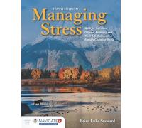 Managing Stress: Skills for Self-Care, Personal Resiliency and Work-Life Balance in a Rapidly Changing World