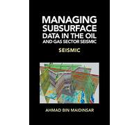 MANAGING SUBSURFACE DATA IN THE OIL AND GAS SECTOR SEISMIC: SEISMIC