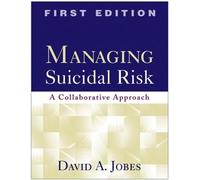 Managing Suicidal Risk, First Edition: A Collaborative Approach