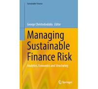 Managing Sustainable Finance Risk: Analytics, Economics and Structuring
