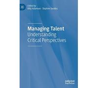 Managing Talent: Understanding Critical Perspectives