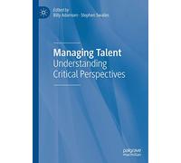 Managing Talent: Understanding Critical Perspectives