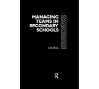 Managing Teams in Secondary Schools (Educational Management S)