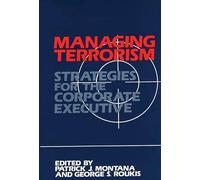 Managing Terrorism: Strategies for the Corporate Executive (Praeger Security International)