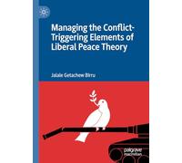 Managing the Conflict-Triggering Elements of Liberal Peace Theory