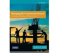 Managing the Construction Process: Estimating, Scheduling, and Project Control