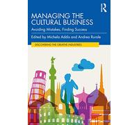 Managing the Cultural Business: Avoiding Mistakes, Finding Success (Discovering the Creative Industries)