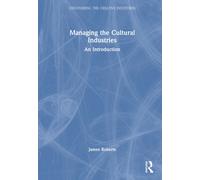 Managing the Cultural Industries : An Introduction
