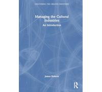Managing the Cultural Industries: An Introduction (Discovering the Creative Industries)