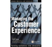 Managing the Customer Experience: Turning Customers into Advocates