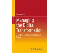 Managing the Digital Transformation: A Guide to Successful Organizational Change