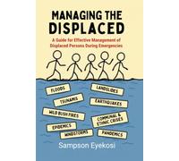 Managing the Displaced: A Guide for Effective Management of Displaced Persons during Emergencies