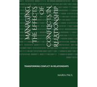 MANAGING THE EFFECTS OF CONFLICTS IN RELATIONSHIP: TRANSFORMING CONFLICT IN RELATIONSHIPS
