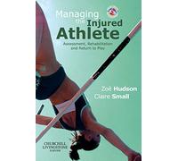 Managing the Injured Athlete: Assessment, Rehabilitation And Return to Play (Physiotherapy Pocketbooks)