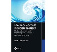 Managing the Insider Threat: No Dark Corners and the Rising Tide Menace