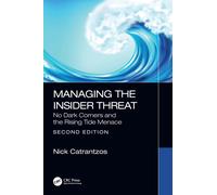 Managing the Insider Threat : No Dark Corners and the Rising Tide Menace