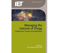 Managing the Internet of Things: Architectures, theories and applications (Telecommunications)