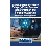 Managing the Internet of Things (IoT) for Business Transformation and Consumer Adoption