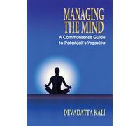 Managing The Mind: A Commonsense Guide to Patanjali's Yogasutra