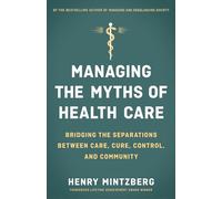 Managing the Myths of Health Care: Bridging the Separations between Care, Cure, Control, and Community (AGENCY/DISTRIBUTED)