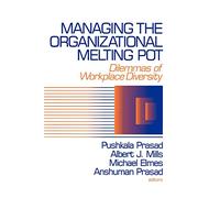 Managing the Organizational Melting Pot: Dilemmas of Workplace Diversity