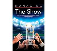 Managing the Show: Inside the Responsibilities of Major League Baseball’s General Managers