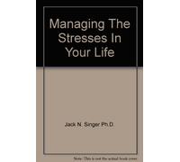 Managing The Stresses In Your Life