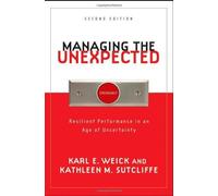 Managing the Unexpected: Resilient Performance in an Age of Uncertainty by Karl E. Weick (2007-08-31)