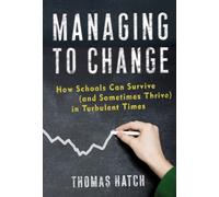 Managing to Change : How Schools Can Survive (and Sometimes Thrive) in Turbulent Times