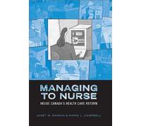 Managing to Nurse: Inside Canada's Health Care Reform (Heritage)