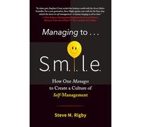 Managing to S.M.I.L.E.: How One Manages to Create a Culture of Self-Management