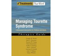 Managing Tourette Syndrome A Behavioral Intervention for Children and Adults Therapist Guide (Treatments That Work)