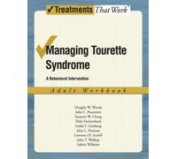 Managing Tourette Syndrome : A Behaviorial Intervention Adult Workbook