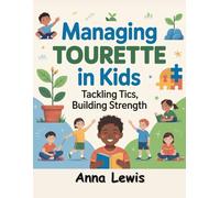 Managing Tourette Syndrome in Kids: Tackling Tics, Building Strength